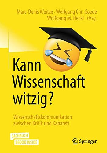 Kann Wissenschaft witzig?: Wissenschaftskommunikation zwischen Kritik und Kabarett