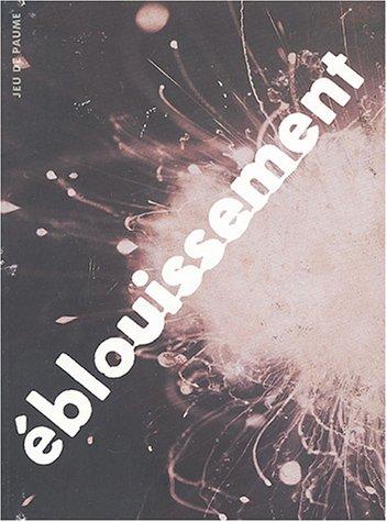 Eblouissement : exposition, Paris, Jeu de paume, 24 juin-12 septembre 2004