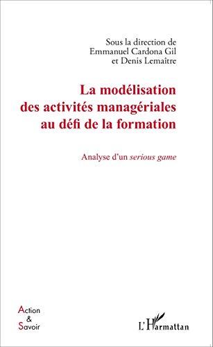 La modélisation des activités managériales au défi de la formation : analyse d'un serious game