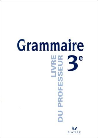 Grammaire, 3e : livre du professeur