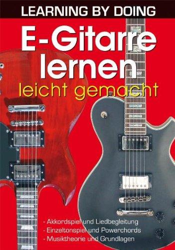 E-Gitarre lernen leicht gemacht: Akkordspiel und Liedbegleitung. Einzeltonspiel und Powerchords. Musiktheorie und Grundlagen