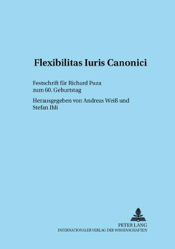 Flexibilitas Iuris Canonici: Festschrift für Richard Puza zum 60. Geburtstag