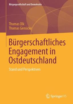 Bürgerschaftliches Engagement in Ostdeutschland: Stand und Perspektiven (Bürgergesellschaft und Demokratie) (German Edition)