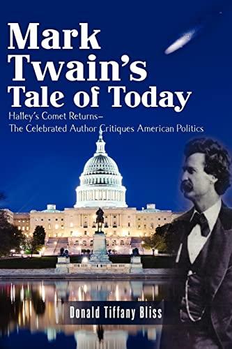 Mark Twain's Tale of Today: Halley's Comet Returns--The Celebrated Author Critiques American Politics