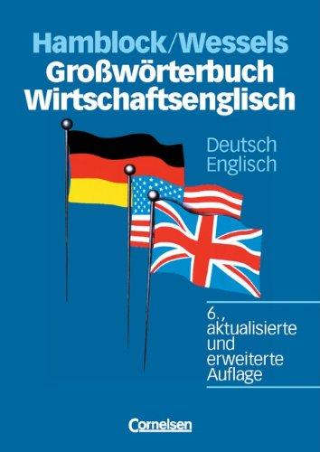 Großwörterbuch Wirtschaftsenglisch - [6., aktualisierte und erweiterte Auflage]: Deutsch-Englisch