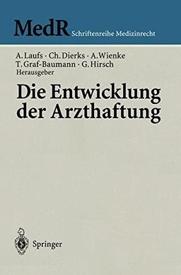 Die Entwicklung der Arzthaftung (MedR Schriftenreihe Medizinrecht)