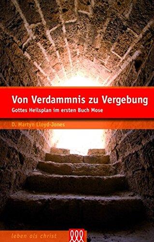 Von Verdammnis zu Vergebung: Gottes Heilsplan im ersten Buch Mose (Leben als Christ)