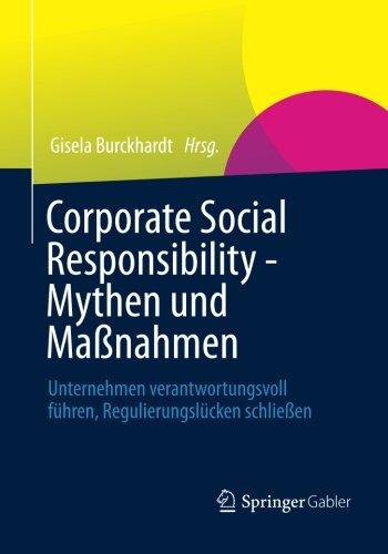 Corporate Social Responsibility - Mythen und Maßnahmen: Unternehmen verantwortungsvoll führen, Regulierungslücken schließen (German Edition)