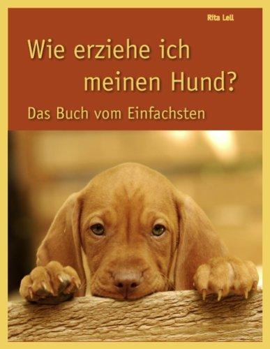 Wie erziehe ich meinen Hund?  Das Buch vom Einfachsten