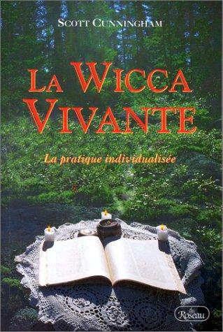 La Wicca vivante : La Pratique individualisée