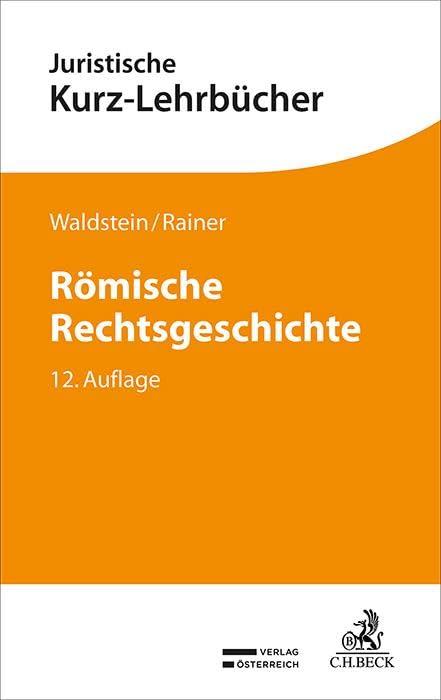 Römische Rechtsgeschichte: Ein Studienbuch (Kurzlehrbücher für das Juristische Studium)