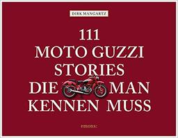 111 Moto Guzzi-Stories, die man kennen muss