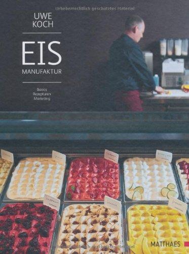 Eismanufaktur: Basics, Rezepturen, Marketing