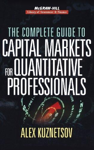 The Complete Guide to Capital Markets for Quantitative Professionals (McGraw-Hill Library of Investment and Finance)