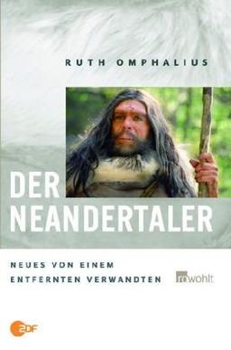 Der Neandertaler: Neues von einem entfernten Verwandten