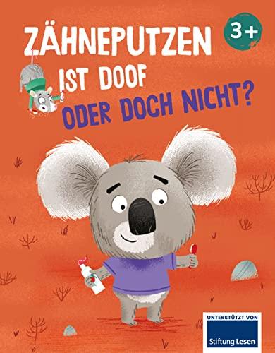 Zähneputzen ist doof - oder doch nicht?: Motiviert und unterstützt Kinder ab 3 beim Erlernen der täglichen Routine