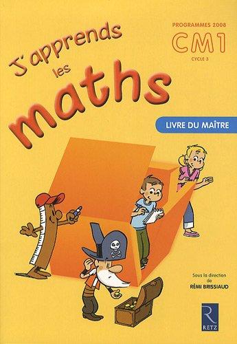 J'apprends les maths : programmes 2008 CM1, cycle 3 : livre du maître