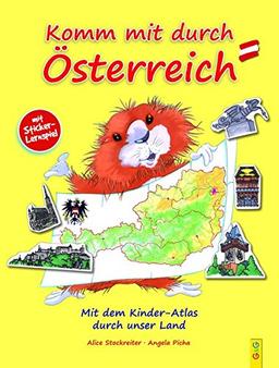 Komm mit durch Österreich: Mit dem Kinder-Atlas durch unser Land