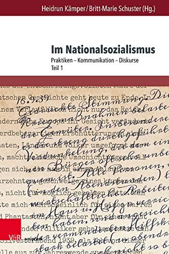 Im Nationalsozialismus: Praktiken - Kommunikation - Diskurse. Teil 1 (Arbeiten zu Sprachgebrauch und Kommunikation zur Zeit des Nationalsozialismus)