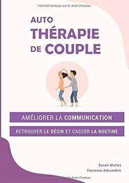 Auto-thérapie de couple: améliorer la communication, retrouver le désir et casser la routine