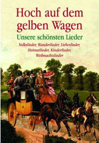 Hoch auf dem gelben Wagen. Unsere schönsten Lieder