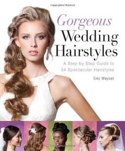 Gorgeous Wedding Hairstyles a Step-By-Step Guide to 34 Spectacular Hairstyles