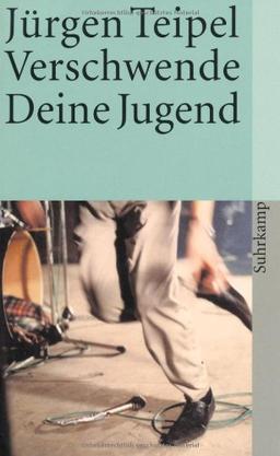 Verschwende Deine Jugend: Ein Doku-Roman über den deutschen Punk und New Wave (suhrkamp taschenbuch)