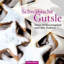 Bredle & Gutsle: Feines Weihnachtsgebäck