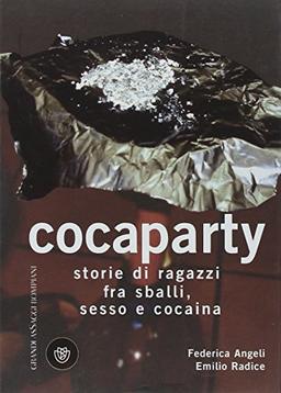 Cocaparty. Storie di ragazzi fra sballi, sesso e cocaina