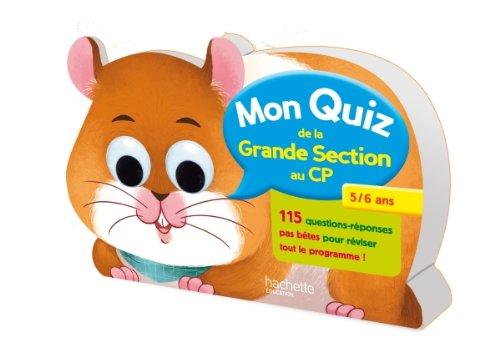 Mon quiz de la grande section au CP, 5-6 ans : 115 questions-réponses pas bêtes pour réviser tout le programme !