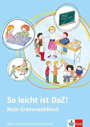 So leicht ist DaZ!: Deutsch als Zweitsprache in der Grundschule. Mein Grammatikblock