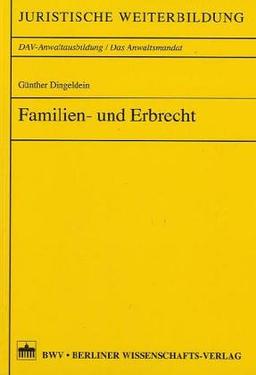 Familien- und Erbrecht (Juristische Weiterbildung, DAV-Anwaltsausbildung /Die Anwaltskanzlei)