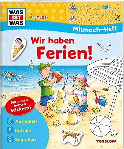 WAS IST WAS Junior Mitmach-Heft Wir haben Ferien!: Ausmalen, Rätseln, Begreifen. Mit vielen bunten Stickern! (WAS IST WAS Junior Mitmach-Hefte)