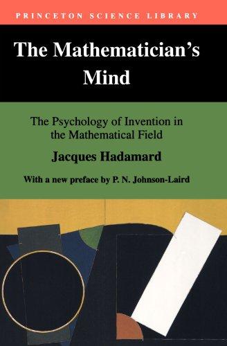 The Mathematician's Mind: The Psychology of Invention in the Mathematical Field (Princeton Science Library (Paperback))