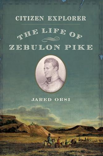 Citizen Explorer: The Life of Zebulon Pike