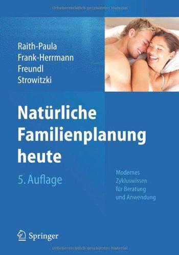 Natürliche Familienplanung heute: Modernes Zykluswissen für Beratung und Anwendung