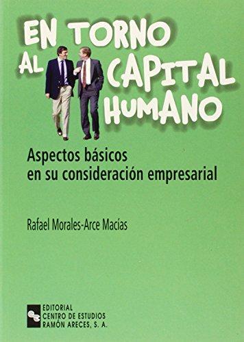 En torno al capital humano: Aspectos básicos de su consideración empresarial (Libro Técnico)