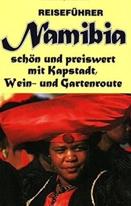 Namibia schön und preiswert mit Kapstadt, Wein- und Gartenroute Bd. 1.