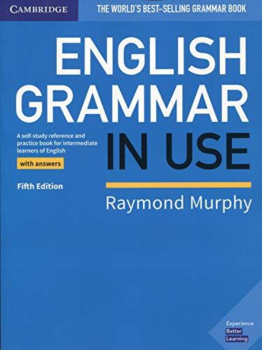 English Grammar in Use Book with Answers: A Self-study Reference and Practice Book for Intermediate Learners of English: with key