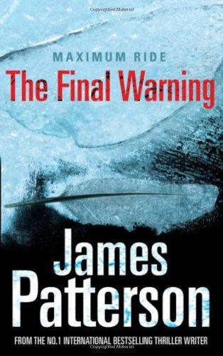 Maximum Ride: The Final Warning (Maximum Ride Adult Edition)