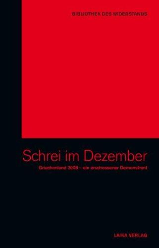 Schrei im Dezember: Griechenland 2008 - ein erschossener Demonstrant