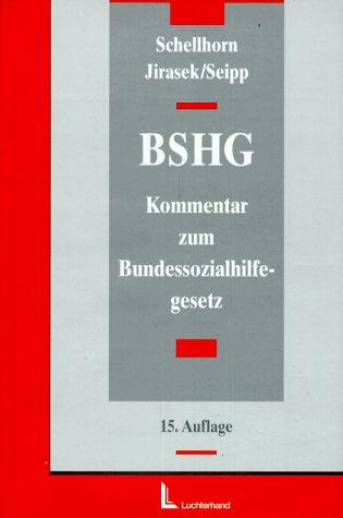 Das Bundessozialhilfegesetz ( BSHG). Ein Kommentar für Ausbildung, Praxis und Wissenschaft