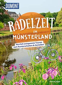 DuMont Radelzeit im Münsterland: Herrlich entspannte Touren zum Runterschalten & Genießen