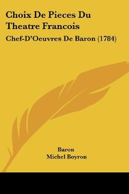 Choix De Pieces Du Theatre Francois: Chef-D'Oeuvres De Baron (1784)