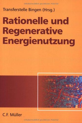 Rationelle und Regenerative Energienutzung. Energiemanagement von der Konzeption bis zur Umsetzung: Leitfaden für die Planung einer integrierten Energieversorgung