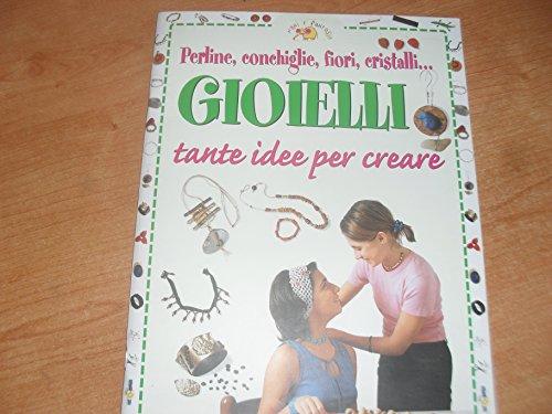 Gioielli. Tante idee per creare (Mani e fantasia)