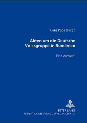 Akten um die Deutsche Volksgruppe in Rumänien 1937-1945: Eine Auswahl