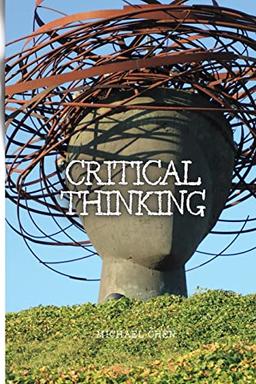 CRITICAL THINKING: THE ESSENTIAL GUIDE TO BECOME AN EXPERT DECISION-MAKER