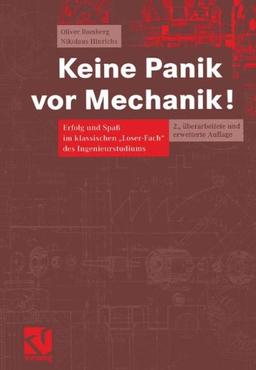 Keine Panik vor Mechanik!. Erfolg und Spaß im klassischen "Loser-Fach" des Ingenieurstudiums