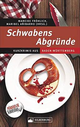 Schwabens Abgründe. Kurzkrimis aus Baden-Württemberg. Die Mörderischen Schwestern ziehen eine blutige Spur durch das Ländle. Abgründig und mit einem Augenzwinkern.